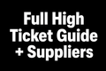 High Ticket Guide + Suppliers